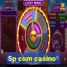 5p com casino